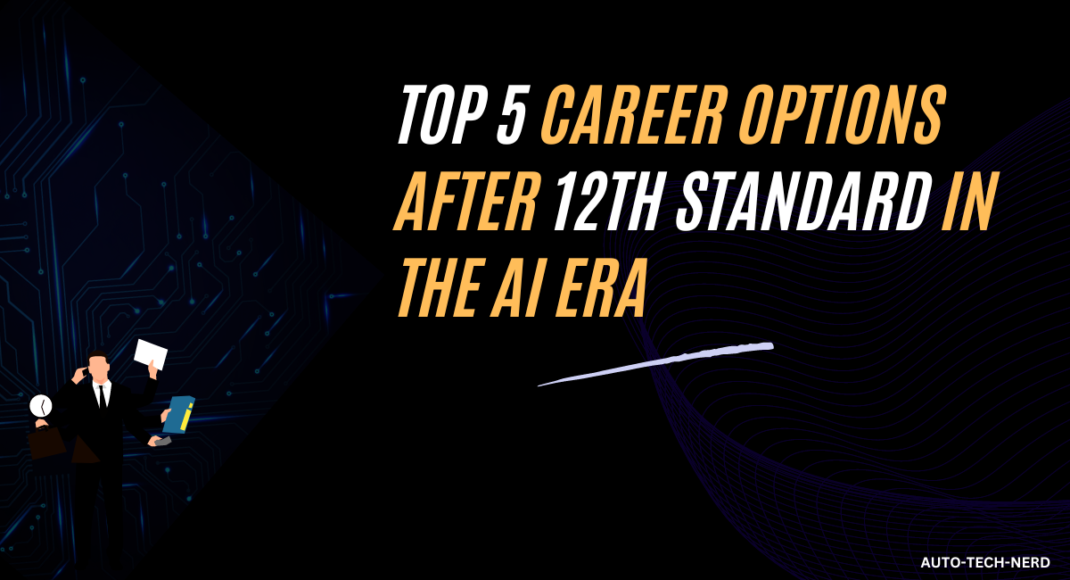 Top 5 Career Options After 12th Standard in the AI Era